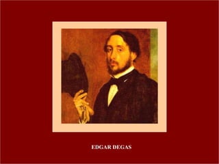 EDGAR DEGAS 