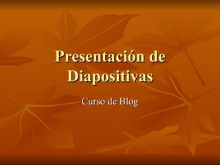 Presentación de Diapositivas Curso de Blog 