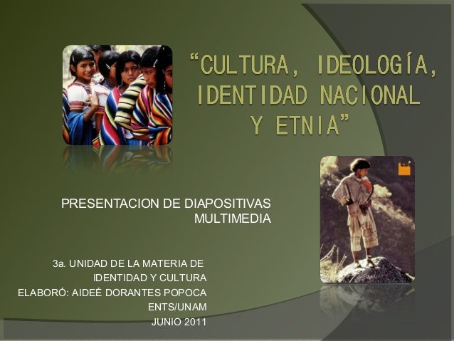 Cltura, ideología, identidad nacional y etnia.
