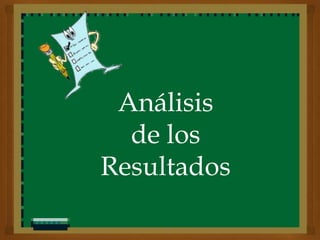 Análisis
  de los
Resultados
 