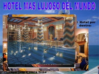 HOTEL MAS LUJOSO DEL MUNDO El hotel mas lujoso del mundo de siete estrellas, situado sobre una isla artificial en la costa de Dubai, el  Burj Al Arab  (en arabe ”Torre arábica”) es un hotel de lujo de 321 metros de altura, lo que lo convierten en el segundo más alto del mundo, solo por detras del tambien increible  Rose Rotana Hotel  aunque tiene otros títulos como el hotel más lujoso y más costoso del mundo. Esta situado sobre una isla artificial a 280 metros de la playa y conectado a tierra firme por una carretera de poco menos de 300 metros. Este increíble hotel tiene helipuerto, restaurantes bajo mar, habitaciones de 600 metros cuadrados con todas las comodidades y servicio de mayordomo las 24 horas del día. ¿Quién pudiera hospedarse un día? El Hotel por dentro: 