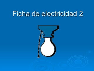 Ficha de electricidad 2 