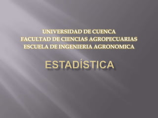 UNIVERSIDAD DE CUENCA
FACULTAD DE CIENCIAS AGROPECUARIAS
 ESCUELA DE INGENIERIA AGRONOMICA
 