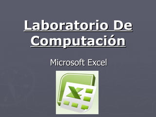 Laboratorio De Computación Microsoft Excel 
