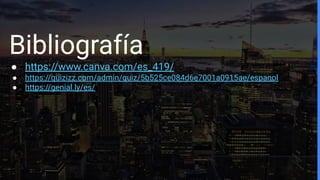 Bibliografía
● https://www.canva.com/es_419/
● https://quizizz.com/admin/quiz/5b525ce084d6e7001a0915ae/espanol
● https://genial.ly/es/
 