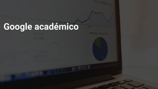 Google académico
 