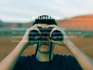 BIBLIOGRAFÍA
http://www.madrimasd.org/informacionidi/noticias/noticia.asp?id=2864
referencia definiciones: Behar, D. (2008). Metodología de la Investigación. Editorial SHALOM
http://www.bdigital.unal.edu.co/3564/1/ANALISIS_DE_TENDENCIAS_MAYO_7.pdf
http://www.ejemplos.org/ejemplos-de-investigacion-de-campo.html
 