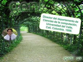 Director del departamento de Ciencias de la computación, Universidad del Valle, Cali, Colombia, 1998.