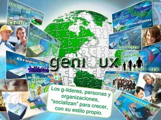 Los g-líderes, personas y organizaciones, “socializan” para crecer, con su estilo propio.