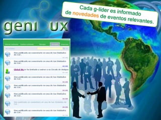 Cada g-líder es informado de novedades de eventos relevantes.