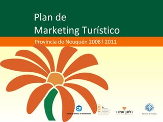 Plan de  Marketing Turístico Provincia de Neuquén 2008 l 2011 