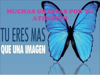 MUCHAS GRACIAS POR TU ATENCIÓN 