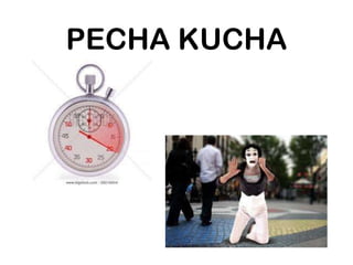 PECHA KUCHA