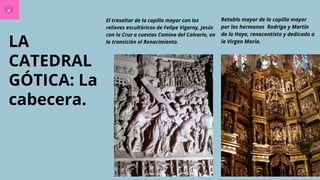 LA
CATEDRAL
GÓTICA: La
cabecera.
Retablo mayor de la capilla mayor
por los hermanos Rodrigo y Martín
de la Haya, renacentista y dedicado a
la Virgen María.
El trasaltar de la capilla mayor con los
relieves escultóricos de Felipe Vigarny, Jesús
con la Cruz a cuestas Camino del Calvario, en
la transición al Renacimiento.
 