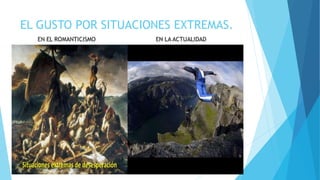 EL GUSTO POR SITUACIONES EXTREMAS.
 