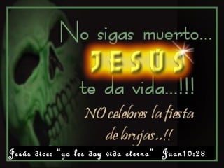 Jesús dice: “yo les doy vida eterna” Juan10:28
 