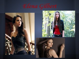 Elena Gilbert
 