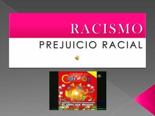 RACISMO PREJUICIO RACIAL 
