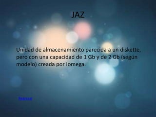 JAZ


Unidad de almacenamiento parecida a un diskette,
pero con una capacidad de 1 Gb y de 2 Gb (según
modelo) creada por Iomega.




Regresar
 