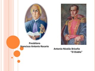 Presbítero
Francisco Antonio Rosario
Antonio Nicolás Briceño
"El Diablo"
 