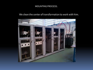 MOUNTING PROCESS.


We clean the center of transformation to work with him.
 