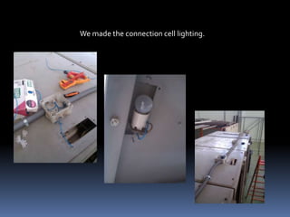 We made the connection cell lighting.
 