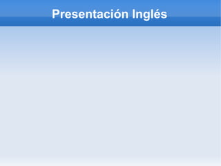 Presentación Inglés
 