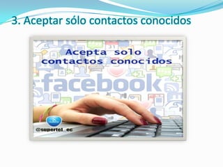 3. Aceptar sólo contactos conocidos