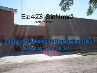 Presentación de la celebración del Bicentenario en nuestra escuela y en nuestra localidad   Esc. 4-208 “Sin Nombre” Junín - Mendoza   