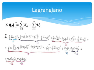 Lagrangiano
         n          n
     
L q, q         Ki         Ui
         i 1        i 1
 