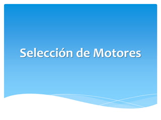 Selección de Motores
 