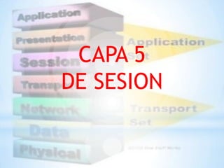 CAPA 5
DE SESION
 