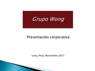 Presentación corporativa
Lima, Perú, Noviembre 2011
 