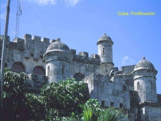Cuba. Fortificación 