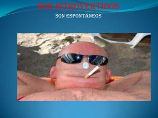 Demuestran empatía hacia la genteSon amables con todas las personas