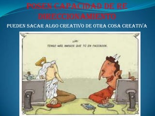 Poseen capacidad de análisis y de síntesisPueden analizar cualquier cosa y ser creativa con esta