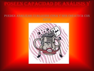 No son conformistasNo se conforman con cualquier idea que tengan