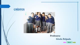 Profesora: 
Gisela Delgado. 
Menú 
 