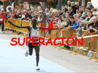 LA SUPERACIÓN   