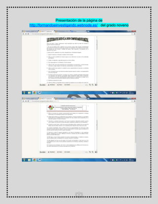 Presentación de la página de
http://formandoeinvestigando.webnode.es/ del grado noveno

1

 