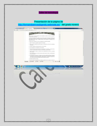 Taller de tecnología

Presentación de la página de
http://formandoeinvestigando.webnode.es/ del grado noveno

1

 