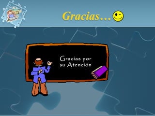 Gracias por su Atención 