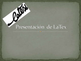 Presentación  de LaTex 
