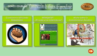 Cuestionario Utilizando           WEBQUEST:                  Afiche sobre la
     Hotpotatoes          ¿El ruido y las matemáticas?   Contaminación Acústica
 