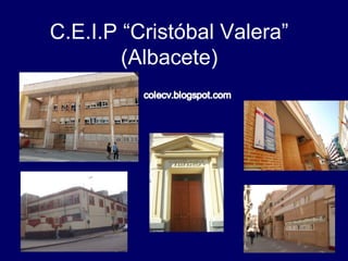 C.E.I.P “Cristóbal Valera”
(Albacete)
 
