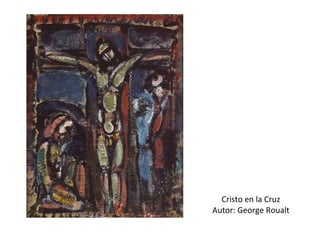 Cristo en la Cruz Autor: George Roualt 
