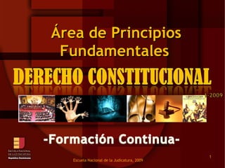 Fundamentales Área de Principios  Escuela Nacional de la Judicatura, 2009 