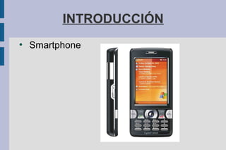 INTRODUCCIÓN
●
Smartphone
 