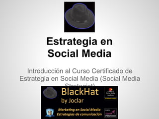 Estrategia en
        Social Media
  Introducción al Curso Certificado de
Estrategia en Social Media (Social Media
               Strategist)
 