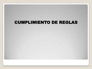 CUMPLIMIENTO DE REGLAS
 